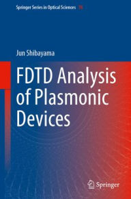 Title: FDTD Analysis of Plasmonic Devices, Author: Jun Shibayama