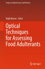 Title: Optical Techniques for Assessing Food Adulterants, Author: Rajib Biswas