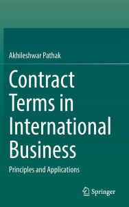 Title: Contract Terms in International Business: Principles and Applications, Author: Akhileshwar Pathak