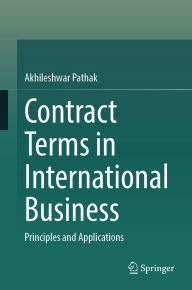 Title: Contract Terms in International Business: Principles and Applications, Author: Akhileshwar Pathak