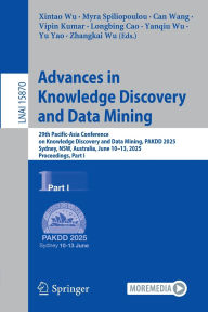 Ebooks kostenlos download Advances in Knowledge Discovery and Data Mining: 29th Pacific-Asia Conference on Knowledge Discovery and Data Mining, PAKDD 2025, Sydney, NSW, Australia, June 10-13, 2025, Proceedings, Part I by Xintao Wu, Myra Spiliopoulou, Can Wang, Vipin Kumar, Longbing Cao 9789819681693 ePub (English literature)