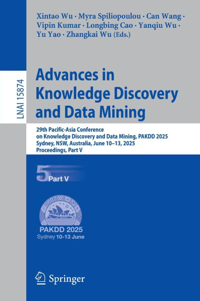 Advances Knowledge Discovery and Data Mining: 29th Pacific-Asia Conference on Mining, PAKDD 2025, Sydney, NSW, Australia, June 10-13, Proceedings, Part V