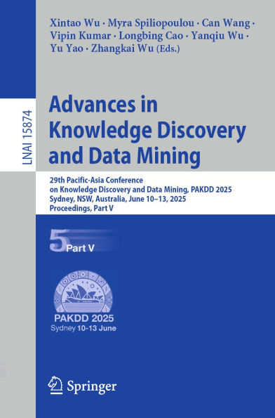 Advances in Knowledge Discovery and Data Mining: 29th Pacific-Asia Conference on Knowledge Discovery and Data Mining, PAKDD 2025, Sydney, NSW, Australia, June 10-13, 2025, Proceedings, Part V