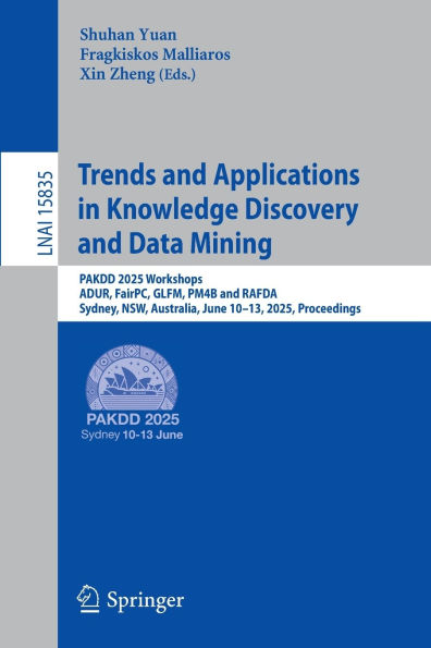 Trends and Applications Knowledge Discovery Data Mining: PAKDD 2025 Workshops, ADUR, FairPC, GLFM, PM4B RAFDA, Sydney, NSW, Australia, June 10-13, 2025, Proceedings