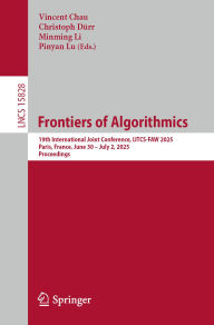 Download books from google free Frontiers of Algorithmics: 19th International Joint Conference, IJTCS-FAW 2025, Paris, France, June 30 - July 2, 2025, Proceedings by Vincent Chau, Christoph Dürr, Minming Li, Pinyan Lu iBook DJVU