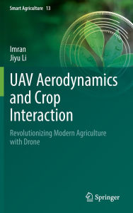 Download epub books for iphone UAV Aerodynamics and Crop Interaction: Revolutionizing Modern Agriculture with Drone RTF 9789819684021 by Imran, Jiyu Li