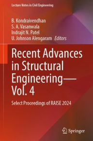 Title: Recent Advances in Structural Engineering-Vol. 4: Select Proceedings of RAISE 2024, Author: B. Kondraivendhan