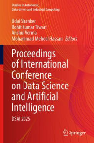 Title: Proceedings of International Conference on Data Science and Artificial Intelligence: DSAI 2025, Author: Udai Shanker