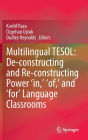 Multilingual TESOL: De-constructing and Re-constructing Power 'in,' 'of,' and 'for' Language Classrooms