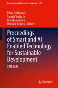 Title: Proceedings of Smart and AI Enabled Technology for Sustainable Development: SAIT 2023, Author: Pooja Sabherwal