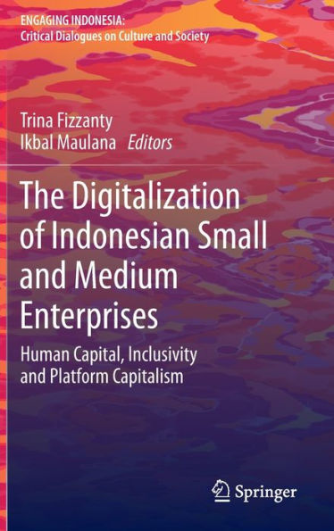 The Digitalization of Indonesian Small and Medium Enterprises: Human Capital, Inclusivity Platform Capitalism