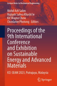 Title: Proceedings of the 9th International Conference and Exhibition on Sustainable Energy and Advanced Materials: ICE-SEAM 2023, Putrajaya, Malaysia, Author: Mohd Azli Salim