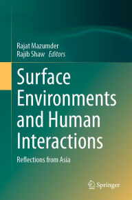 Title: Surface Environments and Human Interactions: Reflections from Asia, Author: Rajat Mazumder