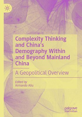 Complexity Thinking and China's Demography Within and Beyond Mainland China: A Geopolitical Overview