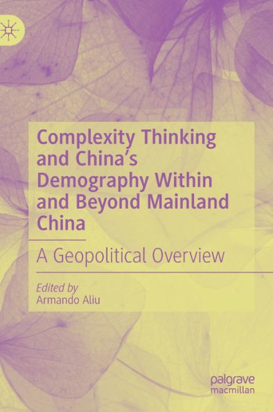 Complexity Thinking and China's Demography Within and Beyond Mainland China: A Geopolitical Overview