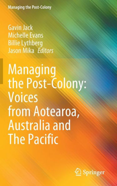 Managing The Post-Colony: Voices from Aotearoa, Australia and Pacific