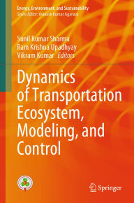 Title: Dynamics of Transportation Ecosystem, Modeling, and Control, Author: Sunil Kumar Sharma