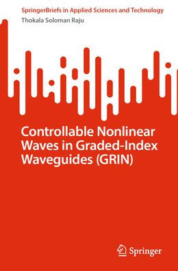 Controllable Nonlinear Waves Graded-Index Waveguides (GRIN)