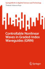 Controllable Nonlinear Waves in Graded-Index Waveguides (GRIN)