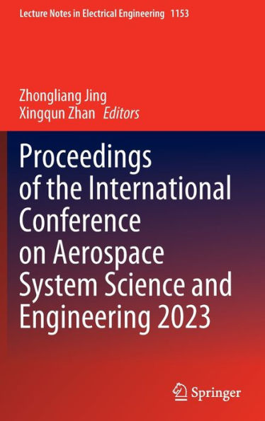 Proceedings of the International Conference on Aerospace System Science and Engineering 2023