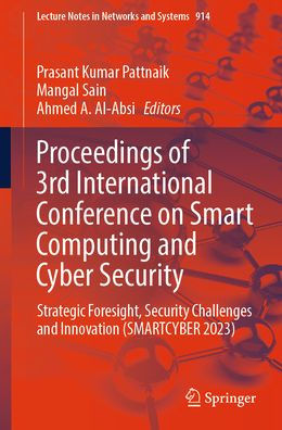 Proceedings of 3rd International Conference on Smart Computing and Cyber Security: Strategic Foresight, Security Challenges and Innovation (SMARTCYBER 2023)