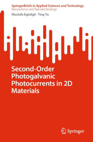 Title: Second-Order Photogalvanic Photocurrents in 2D Materials, Author: Mustafa Eginligil