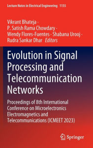 Title: Evolution in Signal Processing and Telecommunication Networks: Proceedings of 8th International Conference on Microelectronics Electromagnetics and Telecommunications (ICMEET 2023), Author: Vikrant Bhateja