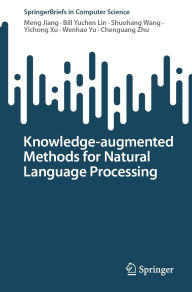 Title: Knowledge-augmented Methods for Natural Language Processing, Author: Meng Jiang