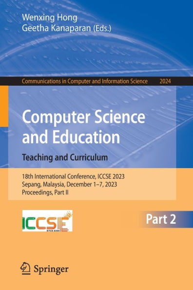 Computer Science and Education. Teaching Curriculum: 18th International Conference, ICCSE 2023, Sepang, Malaysia, December 1-7, Proceedings, Part II