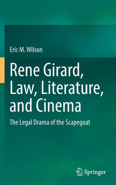 Rene Girard, Law, Literature, and Cinema: The Legal Drama of the Scapegoat