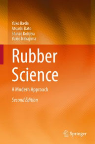 Title: Rubber Science: A Modern Approach, Author: Yuko Ikeda