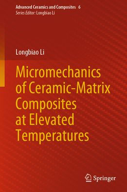 Micromechanics of Ceramic-Matrix Composites at Elevated Temperatures