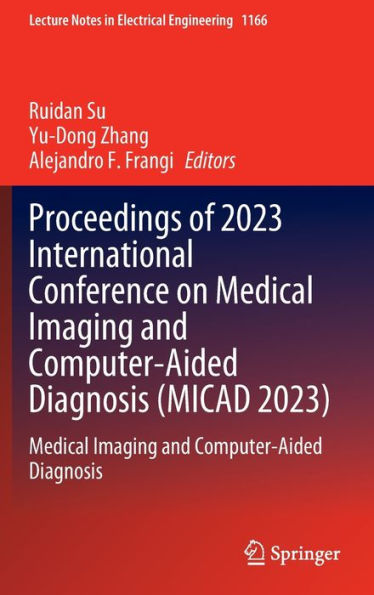 Proceedings of 2023 International Conference on Medical Imaging and Computer-Aided Diagnosis (MICAD 2023):