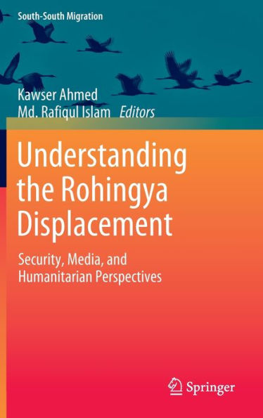 Understanding the Rohingya Displacement: Security, Media, and Humanitarian Perspectives