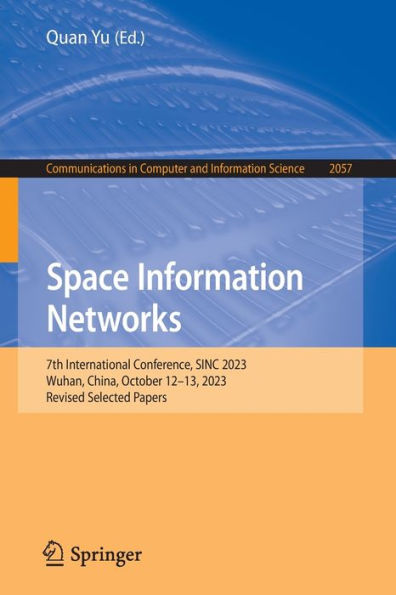 Space Information Networks: 7th International Conference, SINC 2023, Wuhan, China, October 12-13, Revised Selected Papers