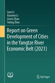 Title: Report on Green Development of Cities in the Yangtze River Economic Belt (2021), Author: Linzi Li