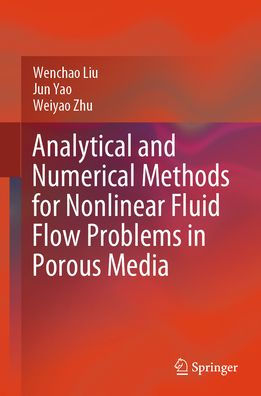 Analytical and Numerical Methods for Nonlinear Fluid Flow Problems Porous Media