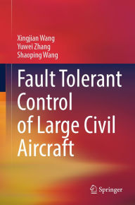 Title: Fault Tolerant Control of Large Civil Aircraft, Author: Xingjian Wang