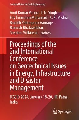 Proceedings of the 2nd International Conference on Geotechnical Issues in Energy, Infrastructure and Disaster Management: ICGEID 2024, January 18-20, IIT, Patna, India