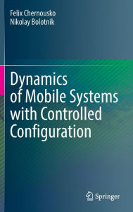 Title: Dynamics of Mobile Systems with Controlled Configuration, Author: Felix Chernousko