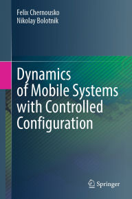 Title: Dynamics of Mobile Systems with Controlled Configuration, Author: Felix Chernousko