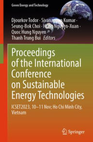 Title: Proceedings of the International Conference on Sustainable Energy Technologies: ICSET2023, 10-11 Nov; Ho Chi Minh City, Vietnam, Author: Djourkov Todor