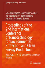 Title: Proceedings of the 2nd International Conference of Nanotechnology for Environmental Protection and Clean Energy Production: ICNEP 2023, 9-10 October, Constantine, Algeria, Author: Smail Hamamda