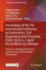 Title: Proceedings of the 7th International Conference on Geotechnics, Civil Engineering and Structures, CIGOS 2024, 4-5 April, Ho Chi Minh City, Vietnam: Advances in Planning, Architecture and Construction for Sustainable Development, Author: Cuong Ha-Minh