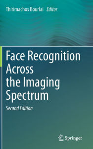 Title: Face Recognition Across the Imaging Spectrum, Author: Thirimachos Bourlai