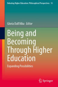 Title: Being and Becoming Through Higher Education: Expanding Possibilities, Author: Gloria Dall'Alba