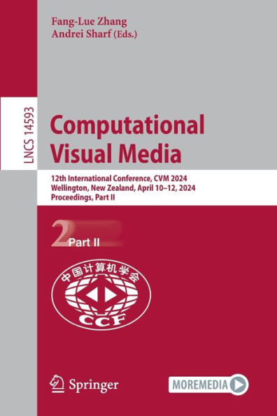 Computational Visual Media: 12th International Conference, CVM 2024, Wellington, New Zealand, April 10-12, Proceedings, Part II