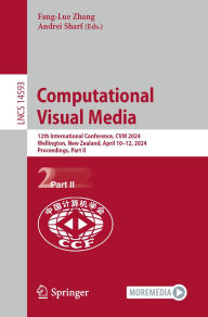 Title: Computational Visual Media: 12th International Conference, CVM 2024, Wellington, New Zealand, April 10-12, 2024, Proceedings, Part II, Author: Fang-Lue Zhang