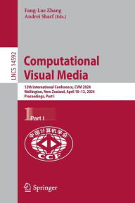 Title: Computational Visual Media: 12th International Conference, CVM 2024, Wellington, New Zealand, April 10-12, 2024, Proceedings, Part I, Author: Fang-Lue Zhang