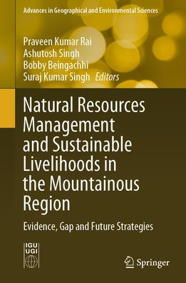 Natural Resources Management and Sustainable Livelihoods the Mountainous Region: Evidence, Gap Future Strategies